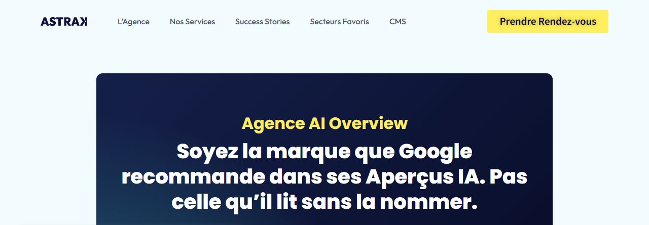 Capture de la page agence AI Overview d'Astrak : « Soyez la marque que Google recommande dans ses Aperçus IA. Pas celle qu'il lit sans la nommer. »